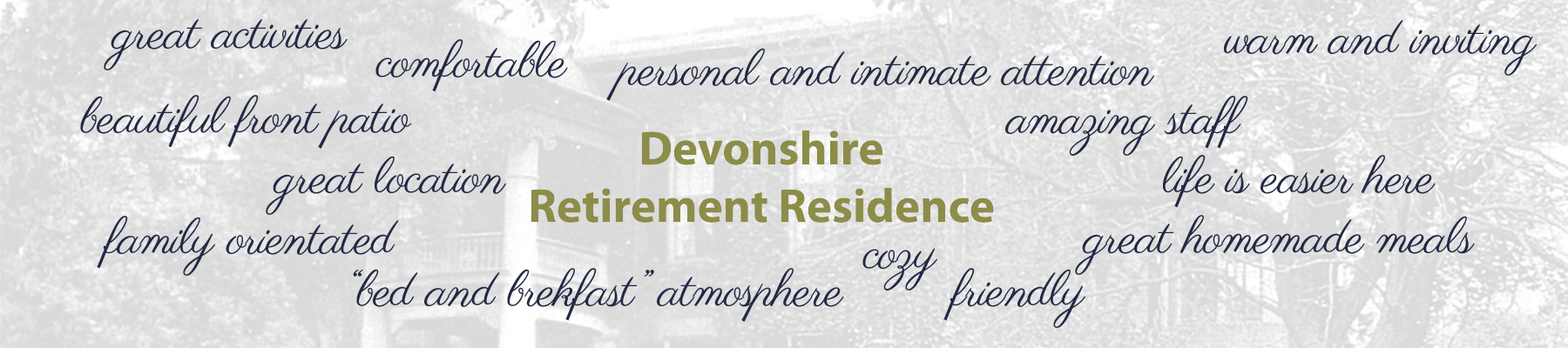 Devonshire Retirement Residence | Friendly, cozy, family orientated, great homemade meals, amazing staff, beautiful front patio, great activities, nice suites, inviting, warm, great location, comfortable